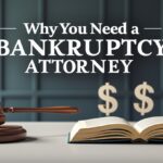 Why You Need a Bankruptcy Attorney